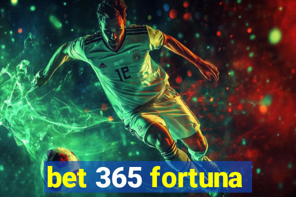 bet 365 fortuna