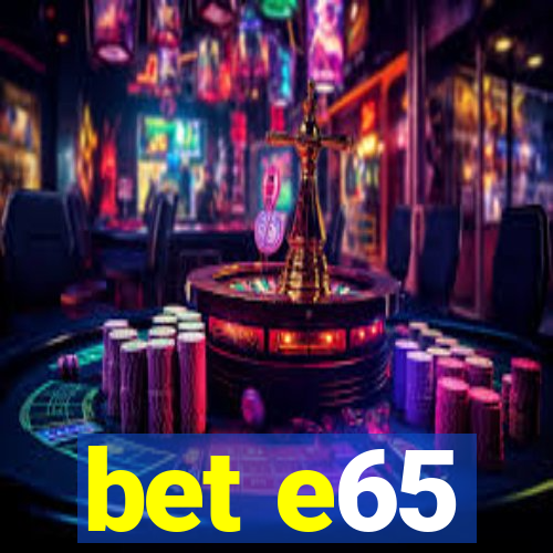 bet e65