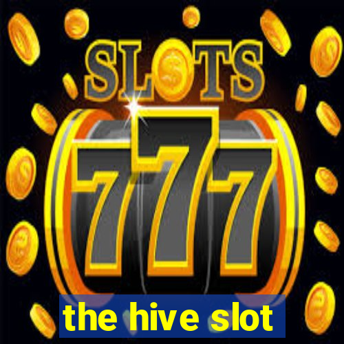 the hive slot