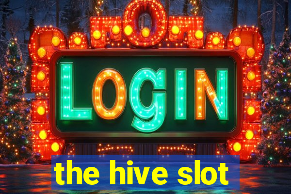 the hive slot