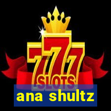 ana shultz