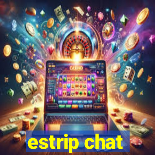 estrip chat