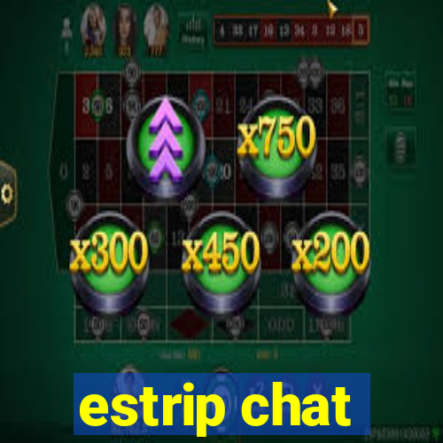 estrip chat