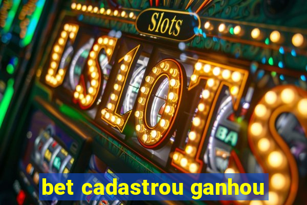 bet cadastrou ganhou