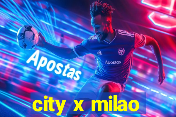 city x milao