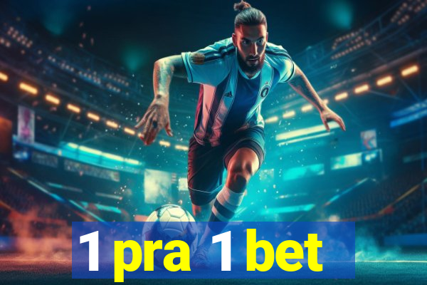 1 pra 1 bet