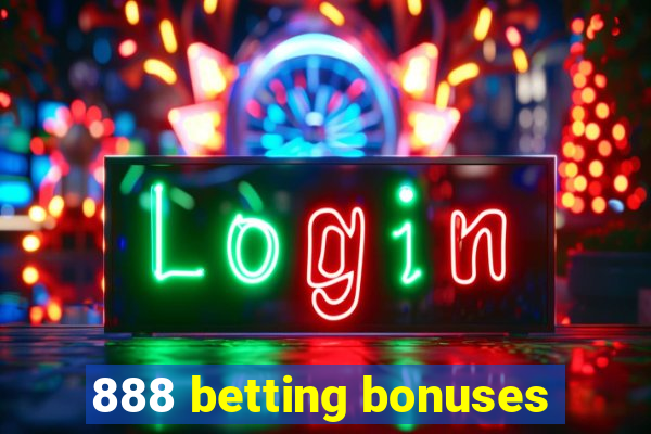 888 betting bonuses