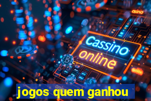 jogos quem ganhou