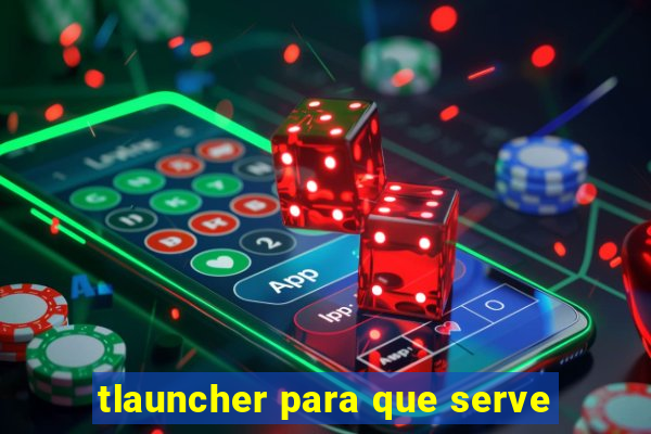 tlauncher para que serve