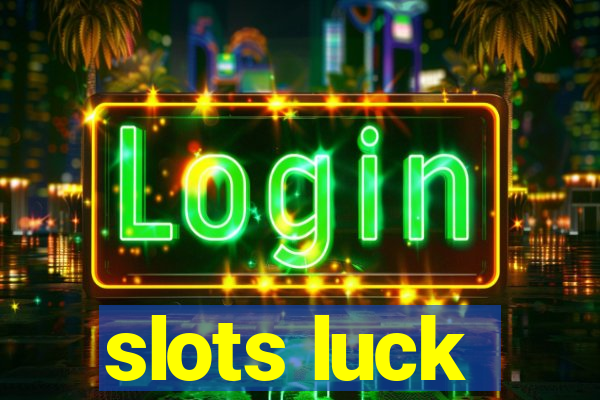 slots luck