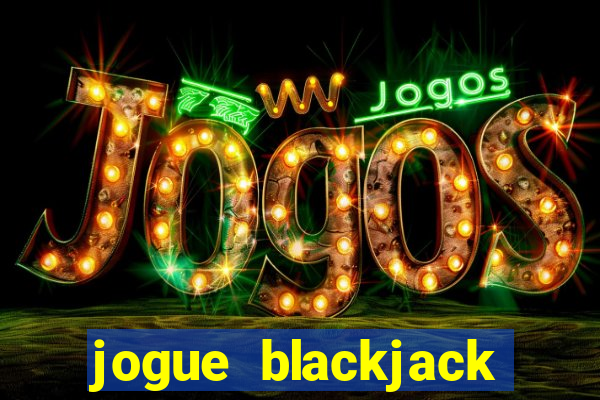 jogue blackjack online grátis