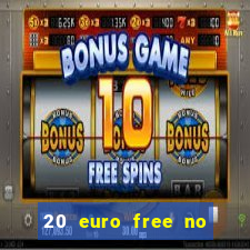 20 euro free no deposit casino