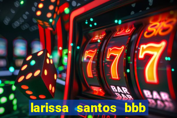 larissa santos bbb 23 pelada