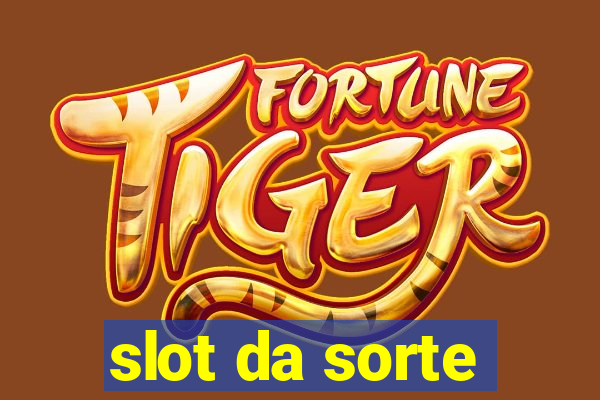 slot da sorte