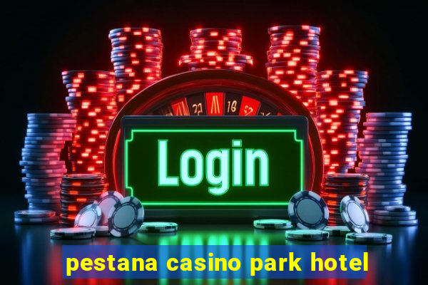 pestana casino park hotel