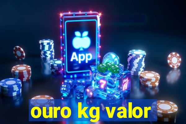 ouro kg valor