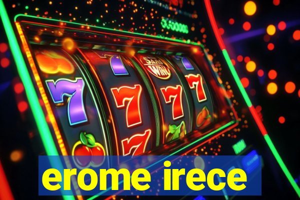 erome irece