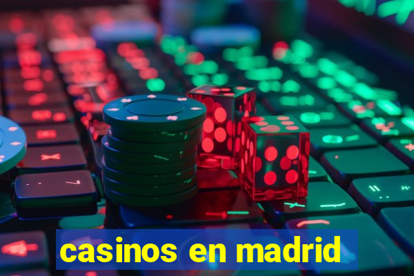 casinos en madrid