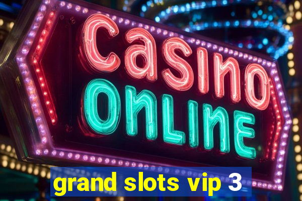 grand slots vip 3