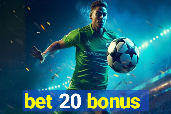 bet 20 bonus