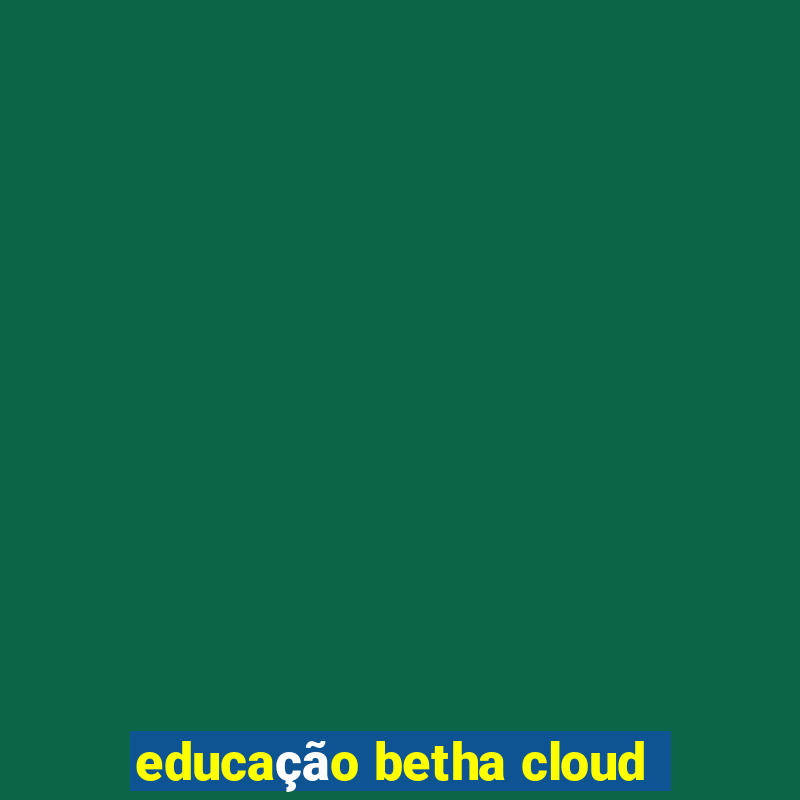 educação betha cloud