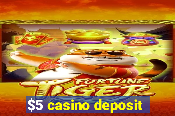 $5 casino deposit