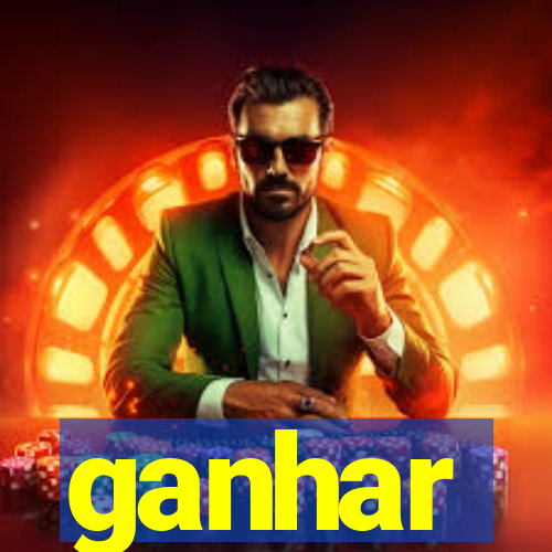 ganhar