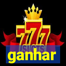 ganhar