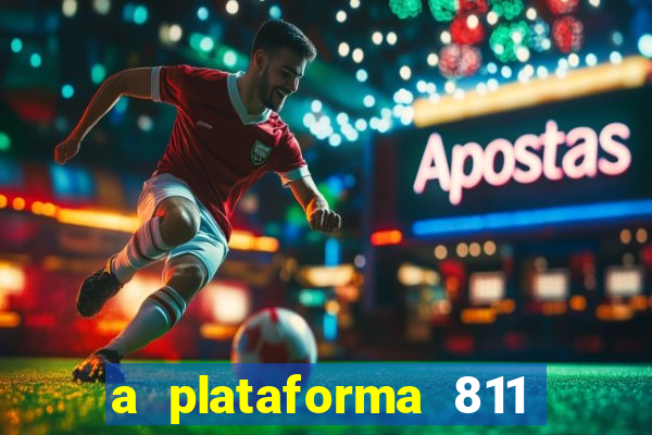 a plataforma 811 bet é confiável