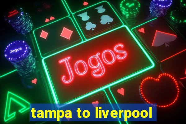 tampa to liverpool