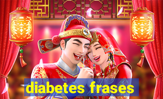 diabetes frases