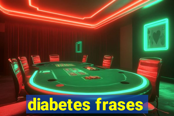 diabetes frases