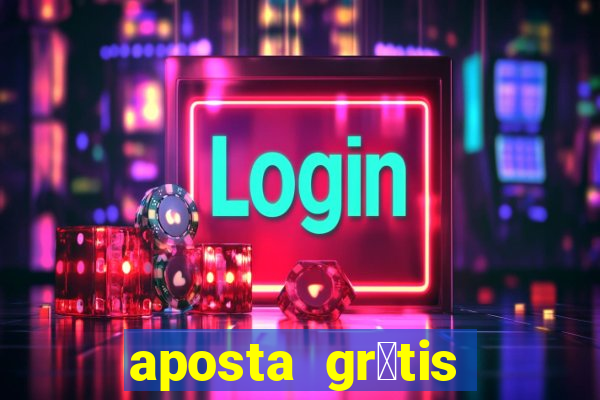 aposta gr谩tis bet365 hoje