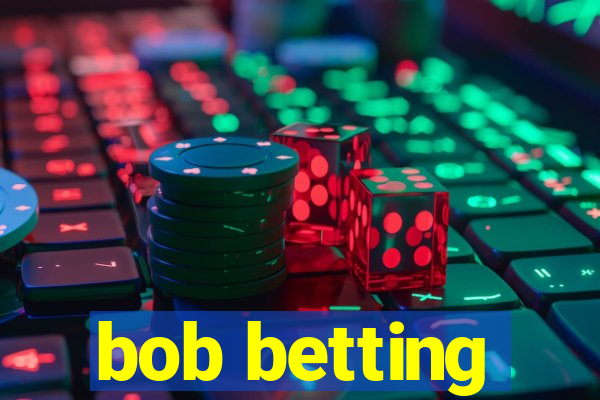 bob betting