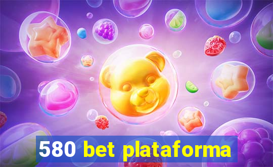 580 bet plataforma