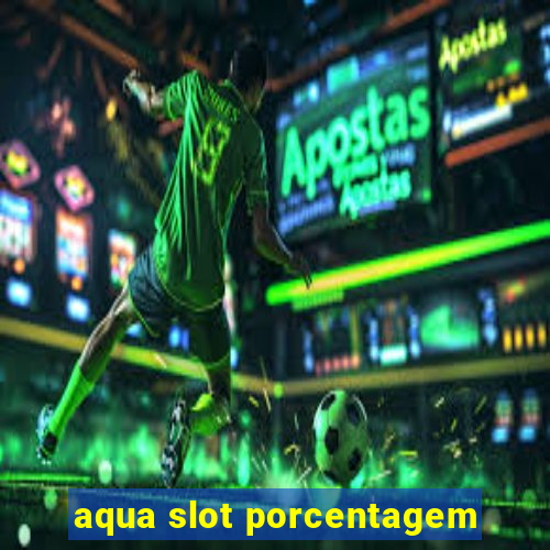 aqua slot porcentagem