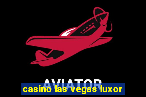 casino las vegas luxor