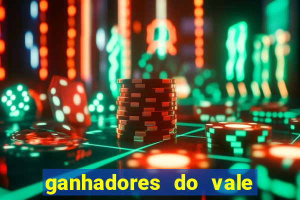 ganhadores do vale sorte de hoje