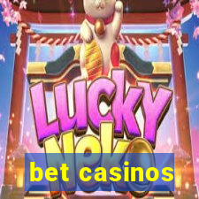 bet casinos