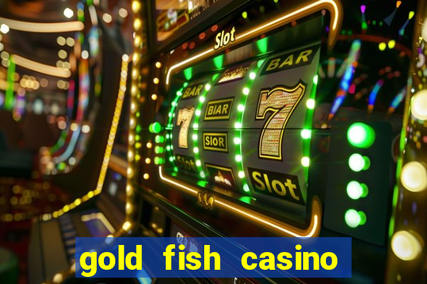 gold fish casino slot games