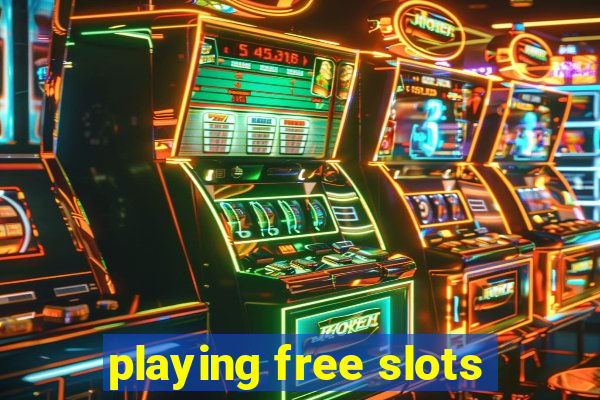 playing free slots