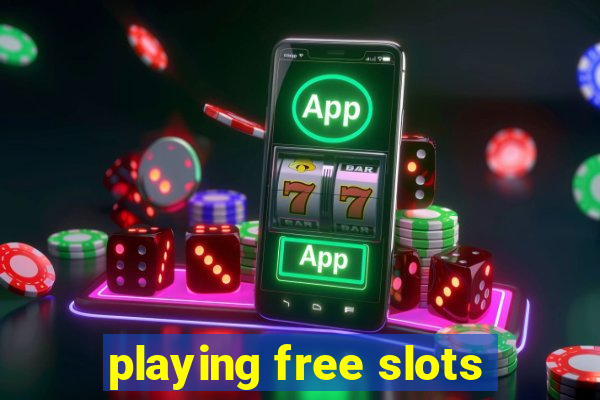 playing free slots