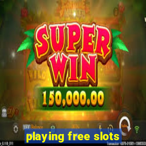 playing free slots