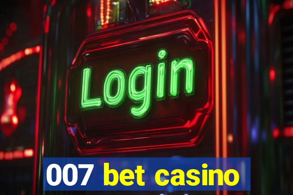 007 bet casino