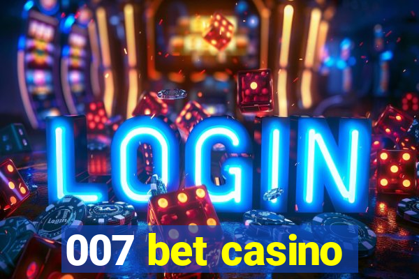 007 bet casino