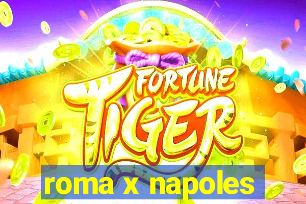 roma x napoles