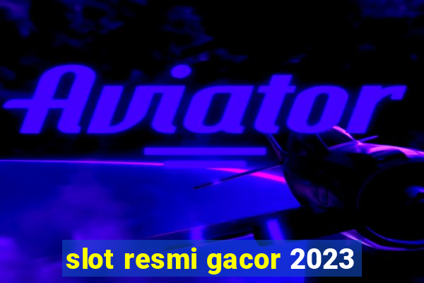 slot resmi gacor 2023