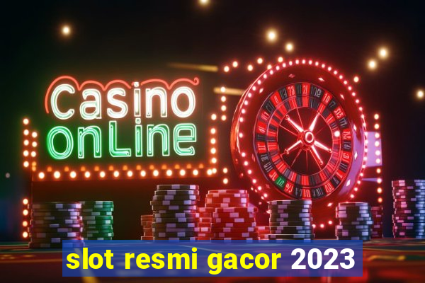 slot resmi gacor 2023