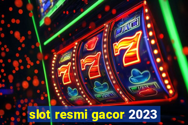 slot resmi gacor 2023