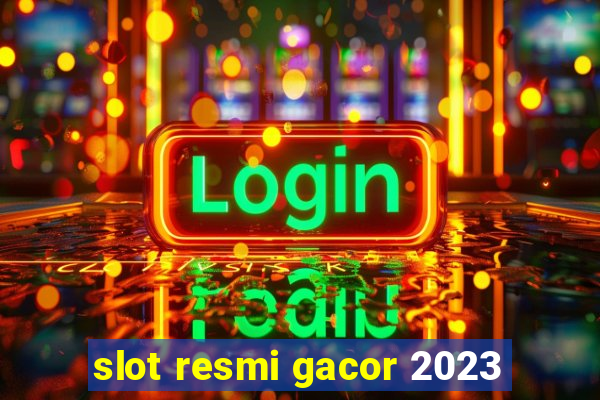 slot resmi gacor 2023